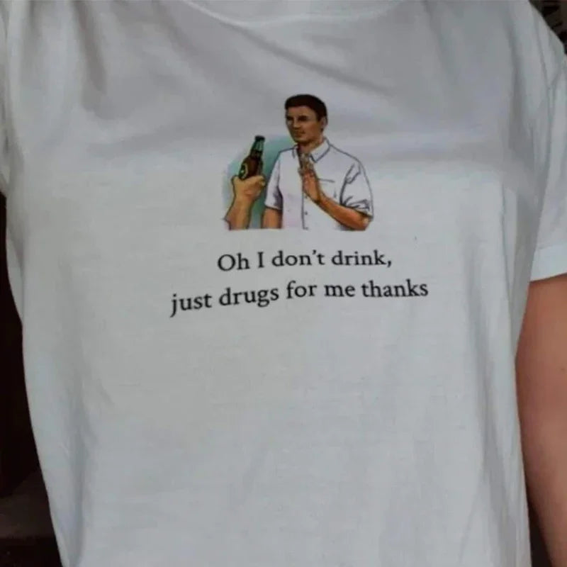 Thanks Me for Drugs Just T-Shirt