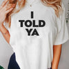 YA TOLD I T-Shirt